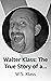 Walter Klass: The True Stor...