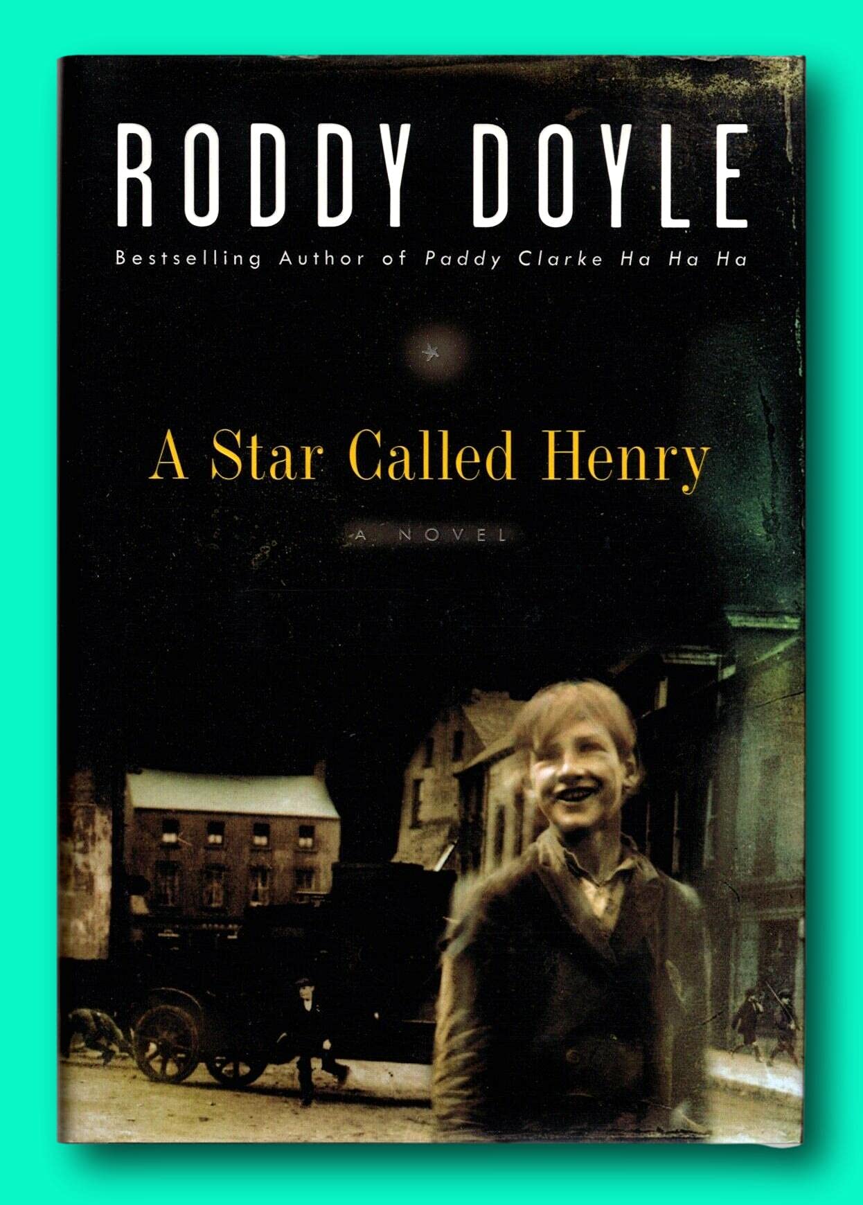Rare A Star Called Henry - Signed + Date by Roddy Doyle - First Edition Hardcover [Hardcover] Roddy Doyle