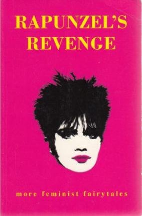 [(Rapunzel's Revenge: More Feminist Fairytales)] [Author: Attic Studio] published on (December, 1995)