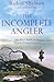 The Incomplete Angler by Robin Shelton