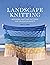 The Art of Landscape Knitting by Anne Le Brocq