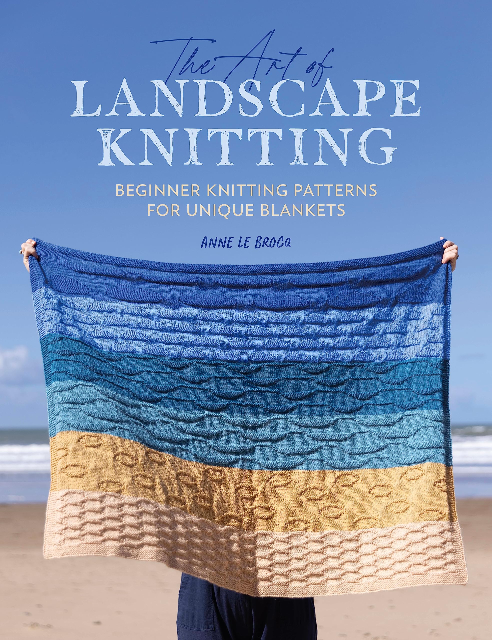 The Art of Landscape Knitting: Beginner Knitting Patterns for Unique Blankets (Kindle Edition)