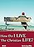 How Do I Live The Christian Life - 4 CD Audio Series by DR. Lynn Hiles
