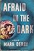 Afraid in the dark,: A novel
