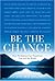 Be the Change How Meditation Can Transform You and the World