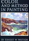 Color and Method in Painting: As Seen in the Work of Twelve American Painters (Essay Reprint Series) Color and Method in Painting: As Seen in the Work of Twelve American Painters (Essay Reprint Series)