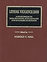 Lethal Violence 2000: A Sourcebook on Fatal Domestic Acquaintance & Stranger Aggression