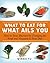 What to Eat for What Ails Y...