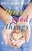 Three Good Things: A Novel by Wendy Francis (2013-01-01)
