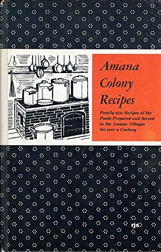 A COLLECTION OF TRADITIONAL AMANA COLONY RECIPES (Hardcover)