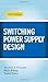Switching Power Supply Design by Pressman, Abraham, Billings, Keith, Morey, Taylor. (McGraw-Hill Professional,2009) [Hardcover] 3rd EDITION