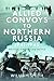 Allied Convoys to Northern Russia, 1941–1945: Politics, Strategy and Tactics