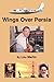 Wings over Persia by Martin, Lou (2006) Paperback