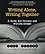 Writing Alone, Writing Together: A Guide for Writers and Writing Groups by Reeves, Judy(September 18, 2002) Paperback