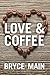 Love & Coffee by Bryce Main (2016-06-18)