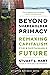 Beyond Shareholder Primacy: Remaking Capitalism for a Sustainable Future