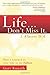 Life...Don't Miss It. I Almost Did: How I Learned To Live Life To The Fullest by Gary Kunath (2011-04-15)
