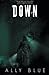 Down by Ally Blue (2014-11-13)