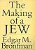 The Making of a Jew by Edgar M. Bronfman (1996-10-15)