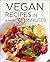 By Shasta Press Vegan Recipes in 30 Minutes: A Vegan Cookbook with 77 Quick & Easy Recipes