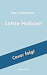 Letzte Halbzeit: Kriminalroman | Zwei tote Fußballstars – ein Chefinspektor-Mader-Fall passend zur Fußball EM 2024! (Chefinspektor Mader, Hummel & Co. 4) (German Edition)