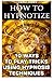 How To Hypnotize: 10 Ways To Play Tricks Using Hypnosis Techniques: (How To Hypnotize Anyone Without Getting Caught, How To Hypnotize Anyone, Self ... hypnosis sex erotica, hypnotized mom) by Pamela Adams (2015-09-01)