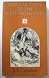 Popular Tales of the West Highlands: Orally Collected Popular Tales of the West Highlands: Orally Collected