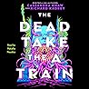 The Dead Take the A Train by Cassandra Khaw