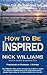 How To Be Inspired