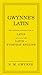Gwynne's Latin: The Ultimate Introduction to Latin Including the Latin in Everyday English: Written by N.M. Gwynne, 2014 Edition, Publisher: Ebury Press [Hardcover]