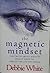 The Magnetic Mindset - The Truth About What It Really Takes t... by Debbie White