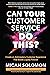 Can Your Customer Service Do This?: Create an Anticipatory Customer Experience that Builds Loyalty Forever