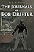 The Journals of Bob Drifter...