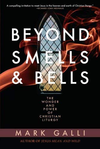 A Companion Guide to Beyond Smells & Bells: The Wonder and Power of Christian Liturgy (Paperback) - Common