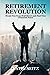 RETIREMENT REVOLUTION by Justin Seitz