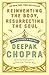 Reinventing the Body, Resurrecting the Soul: How to Create a New You by Deepak Chopra