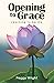 Opening to Grace by Peggy Wright