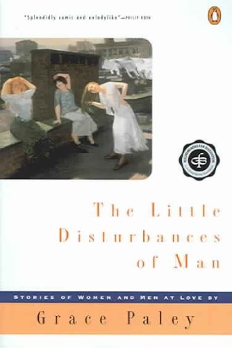 [The Little Disturbances of Man (The Penguin contemporary American fiction series)] [Author: Paley, Grace] [January, 1985]