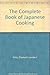 The Complete Book of Japanese Cooking by Ortiz, Elisabeth Lambert, Endo, Mitsuko (1994) Hardcover