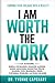 I AM WORTH THE WORK