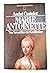 Marie Antoinette: Von Versailles Zur Guillotine