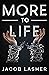 MORE TO LIFE by Jacob Lasher