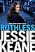(Ruthless: AN ANNIE CARTER NOVEL) [By: Jessie KEANE] [Jul, 2013]