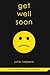 Get Well Soon by Julie Halp...