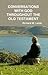 CONVERSATIONS WITH GOD THROUGHOUT THE OLD TESTAMENT by Richard W. Lamb