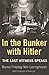In the Bunker with Hitler: The Last Witness Speaks by Bernd Freytag Von Loringhoven (2007-03-21)