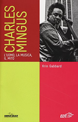 Charles Mingus. L'uomo, la musica, il mito (Paperback)