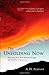 The Unfolding Now: Realizing Your True Nature through the Practice of Presence by A. H. Almaas (2008-06-10)