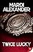 Twice Lucky by Alexander, Mardi (2015) Paperback
