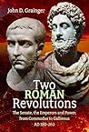 Two Roman Revolutions: The Senate, the Emperors and Power, from Commodus to Gallienus (AD 180-260) Two Roman Revolutions: The Senate, the Emperors and Power, from Commodus to Gallienus (AD 180-260)